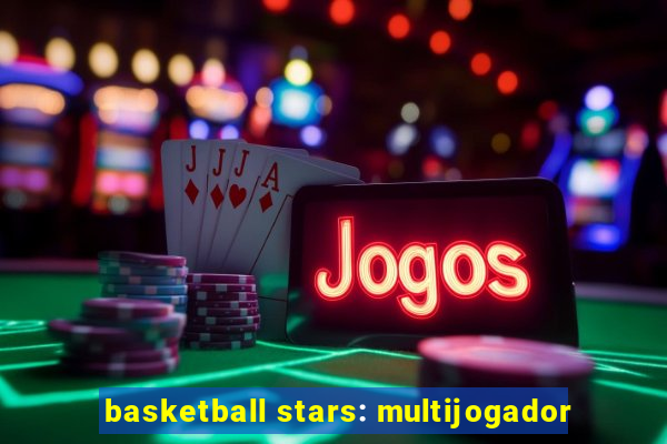 basketball stars: multijogador